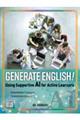 Generate English!ーUsing Supportive AI for Active L