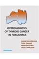 Overdiagnosis of thyroid cancer in Fukushima