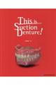 This is Suction Denture!