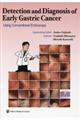 Detection and Diagnosis of Early Gastric Cancer